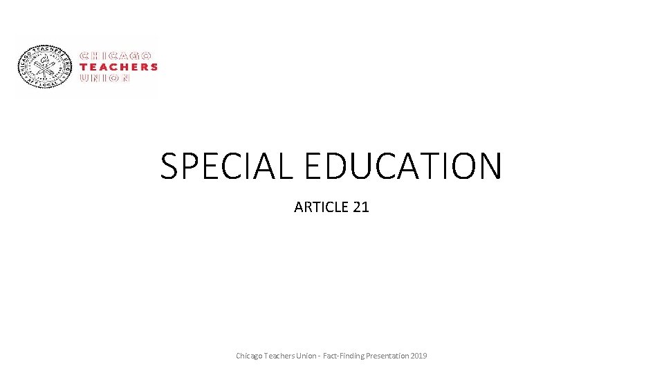 SPECIAL EDUCATION ARTICLE 21 Chicago Teachers Union - Fact-Finding Presentation 2019 