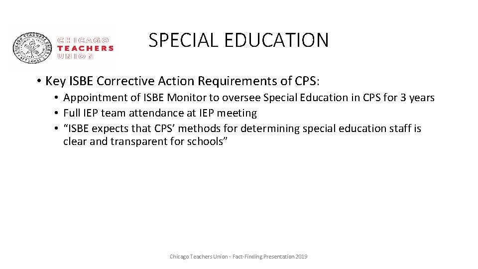 SPECIAL EDUCATION • Key ISBE Corrective Action Requirements of CPS: • Appointment of ISBE