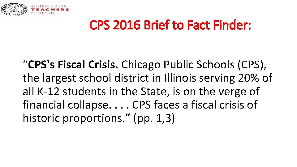 CPS 2016 Brief to Fact Finder: “CPS's Fiscal Crisis. Chicago Public Schools (CPS), the