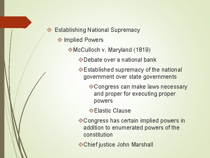  Establishing National Supremacy Implied Powers Mc. Culloch v. Maryland (1819) Debate over a