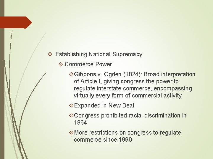  Establishing National Supremacy Commerce Power Gibbons v. Ogden (1824): Broad interpretation of Article