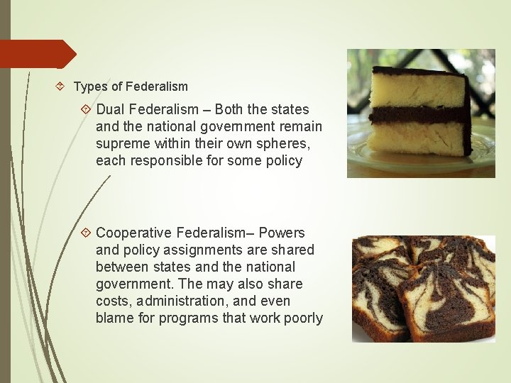  Types of Federalism Dual Federalism – Both the states and the national government