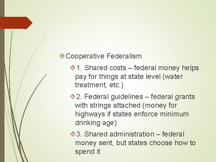  Cooperative Federalism 1. Shared costs – federal money helps pay for things at
