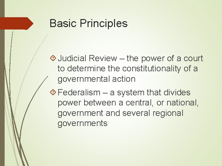 Basic Principles Judicial Review – the power of a court to determine the constitutionality