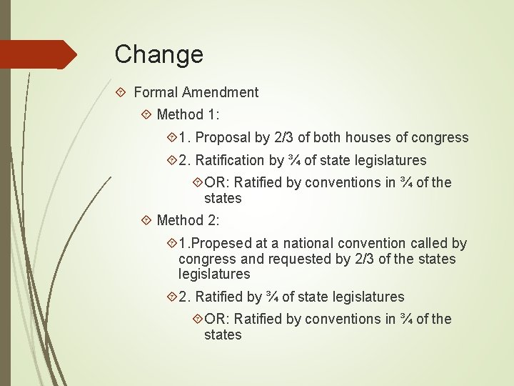 Change Formal Amendment Method 1: 1. Proposal by 2/3 of both houses of congress