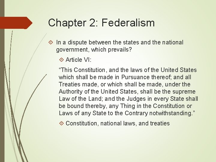 Chapter 2: Federalism In a dispute between the states and the national government, which