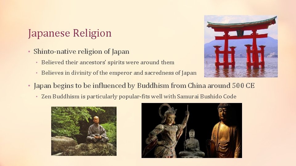 Japanese Religion • Shinto-native religion of Japan • Believed their ancestors’ spirits were around