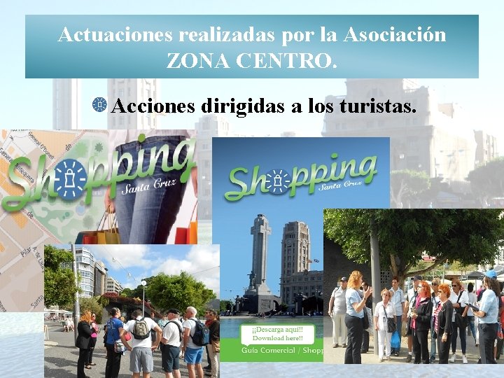 Actuaciones realizadas por la Asociación ZONA CENTRO. Acciones dirigidas a los turistas. 
