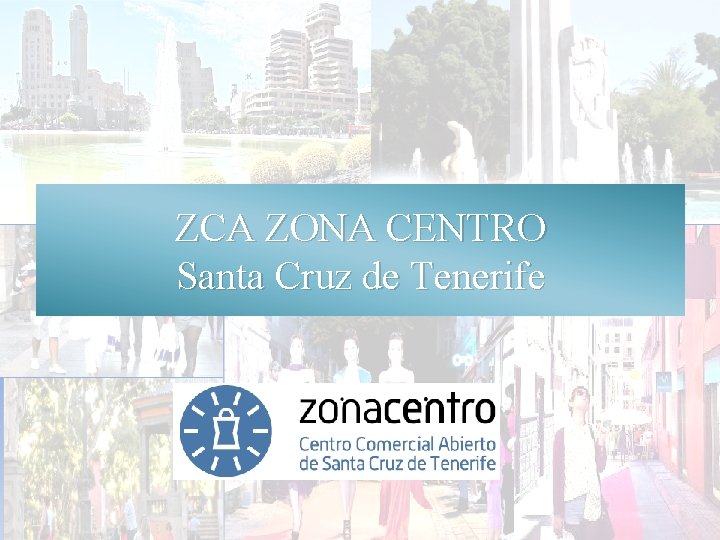 ZCA ZONA CENTRO Santa Cruz de Tenerife 