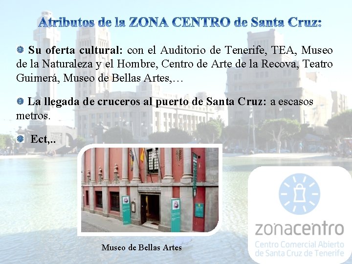 Su oferta cultural: con el Auditorio de Tenerife, TEA, Museo de la Naturaleza y