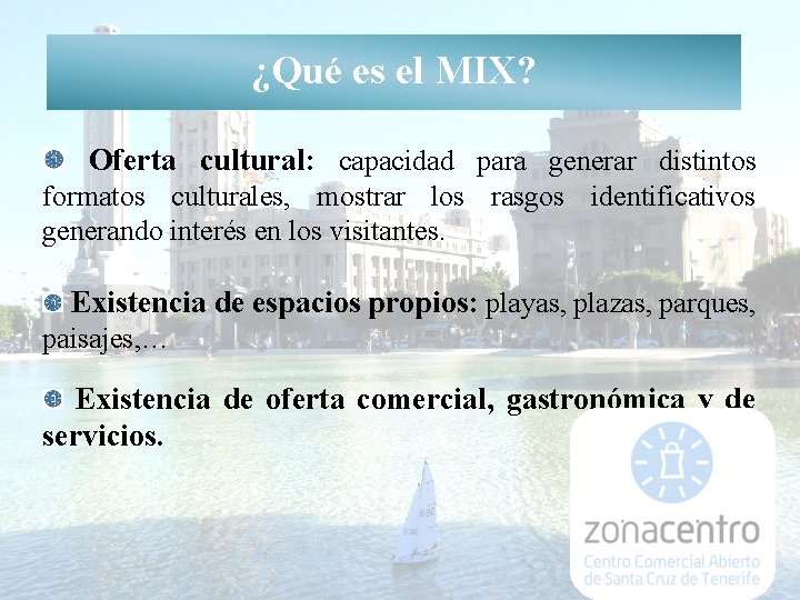 ¿Qué es el MIX? Oferta cultural: capacidad para generar distintos formatos culturales, mostrar los