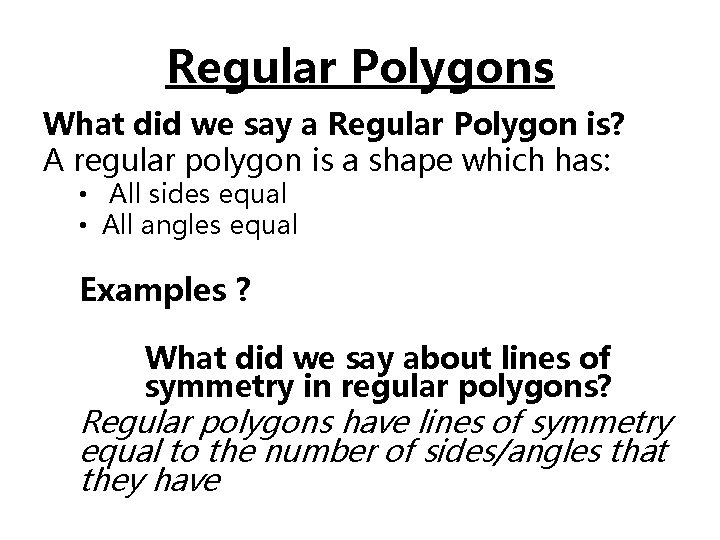 Regular Polygons What did we say a Regular Polygon is? A regular polygon is