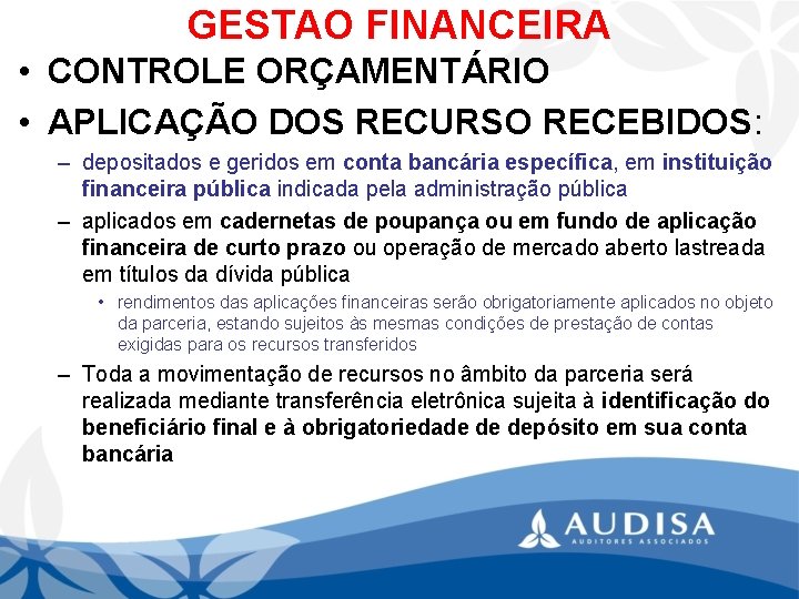 GESTAO FINANCEIRA • CONTROLE ORÇAMENTÁRIO • APLICAÇÃO DOS RECURSO RECEBIDOS: – depositados e geridos