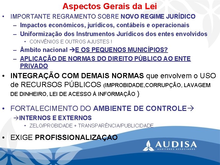 Aspectos Gerais da Lei • IMPORTANTE REGRAMENTO SOBRE NOVO REGIME JURÍDICO – Impactos econômicos,