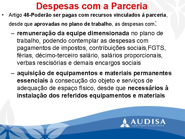 Despesas com a Parceria • Artigo 46 -Poderão ser pagas com recursos vinculados à