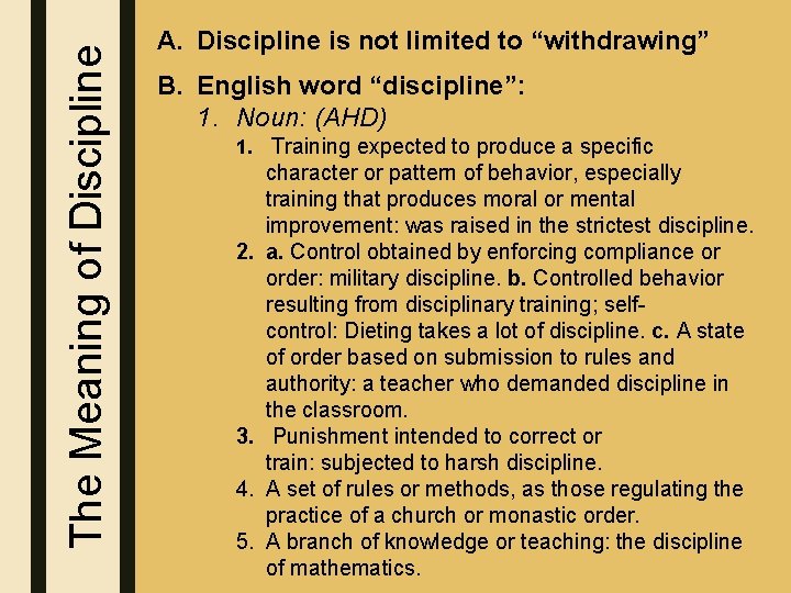 The Meaning of Discipline A. Discipline is not limited to “withdrawing” B. English word
