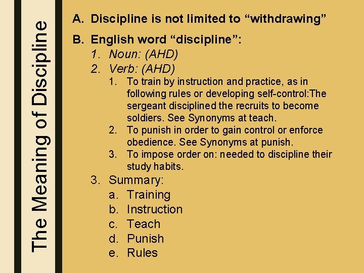 The Meaning of Discipline A. Discipline is not limited to “withdrawing” B. English word