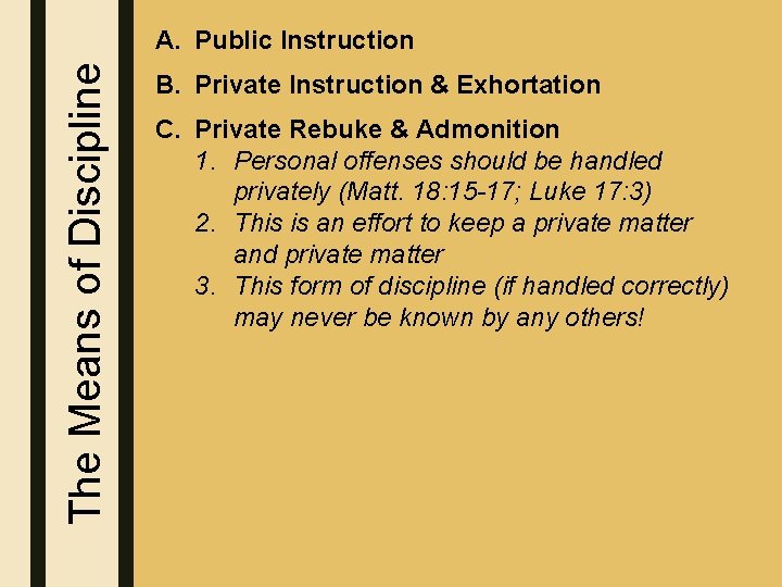 The Means of Discipline A. Public Instruction B. Private Instruction & Exhortation C. Private