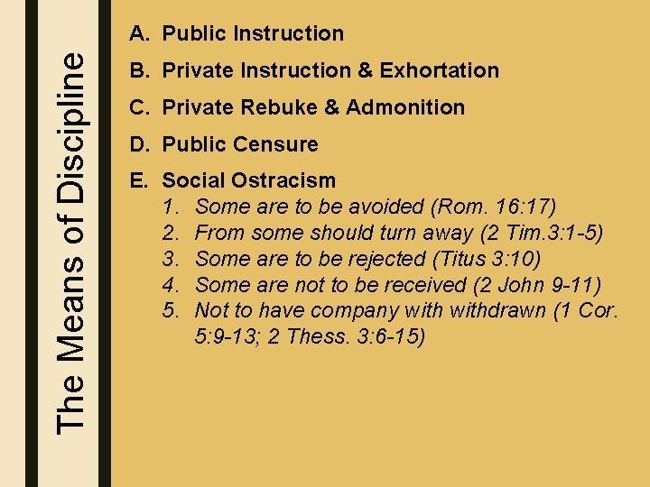 The Means of Discipline A. Public Instruction B. Private Instruction & Exhortation C. Private