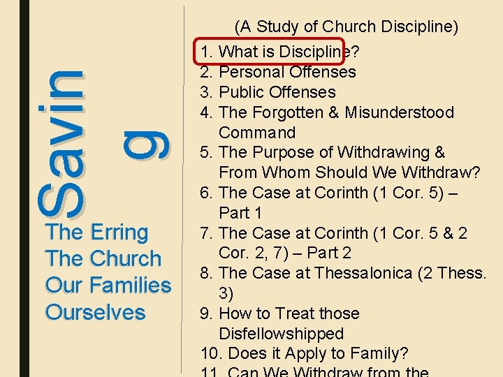 Savin g (A Study of Church Discipline) The Erring The Church Our Families Ourselves