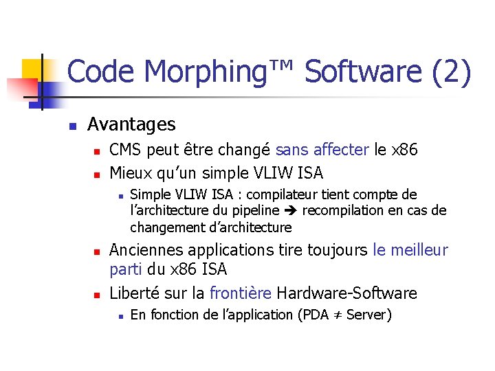 Code Morphing™ Software (2) n Avantages n n CMS peut être changé sans affecter