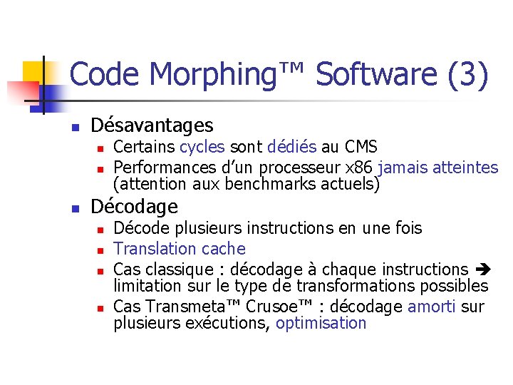 Code Morphing™ Software (3) n Désavantages n n n Certains cycles sont dédiés au