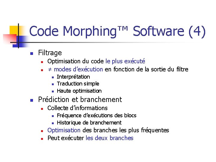 Code Morphing™ Software (4) n Filtrage n n Optimisation du code le plus exécuté