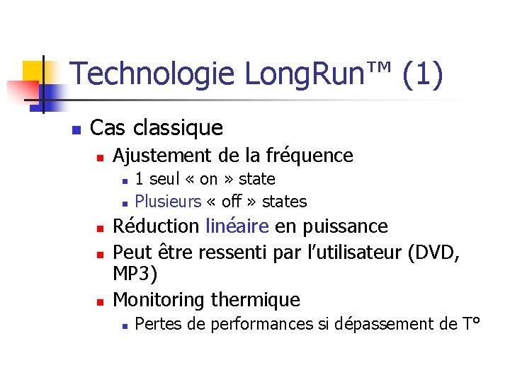 Technologie Long. Run™ (1) n Cas classique n Ajustement de la fréquence n n
