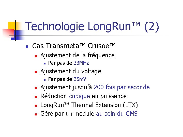 Technologie Long. Run™ (2) n Cas Transmeta™ Crusoe™ n Ajustement de la fréquence n