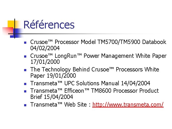 Références n n n Crusoe™ Processor Model TM 5700/TM 5900 Databook 04/02/2004 Crusoe™ Long.
