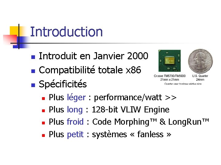Introduction n Introduit en Janvier 2000 Compatibilité totale x 86 Spécificités n n Plus