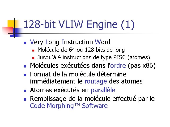 128 -bit VLIW Engine (1) n Very Long Instruction Word n n n Molécule