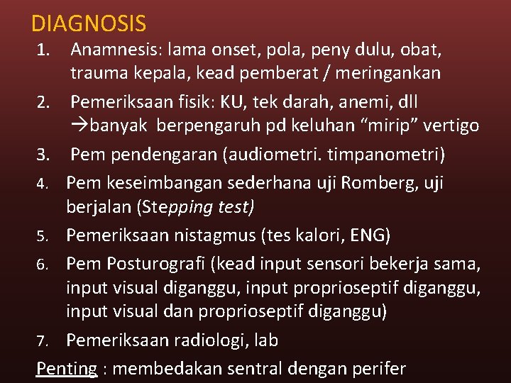 DIAGNOSIS Anamnesis: lama onset, pola, peny dulu, obat, trauma kepala, kead pemberat / meringankan