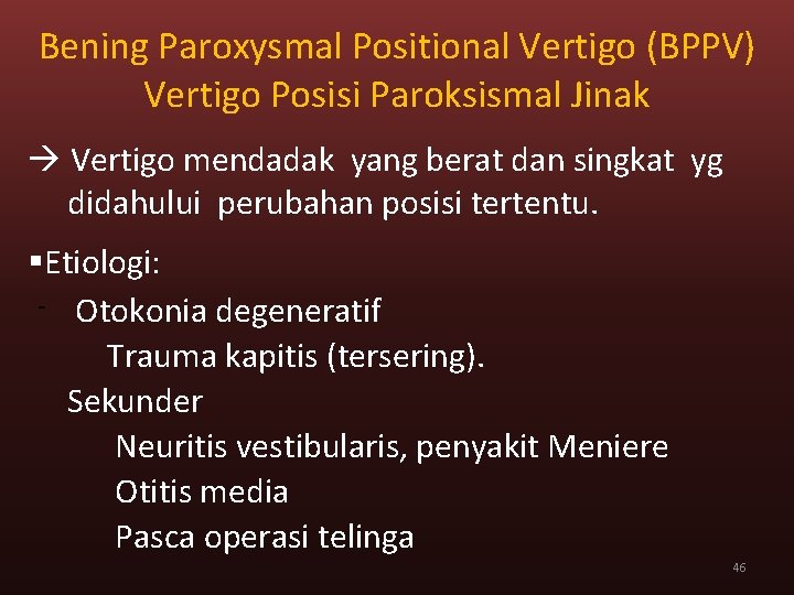Bening Paroxysmal Positional Vertigo (BPPV) Vertigo Posisi Paroksismal Jinak Vertigo mendadak yang berat dan