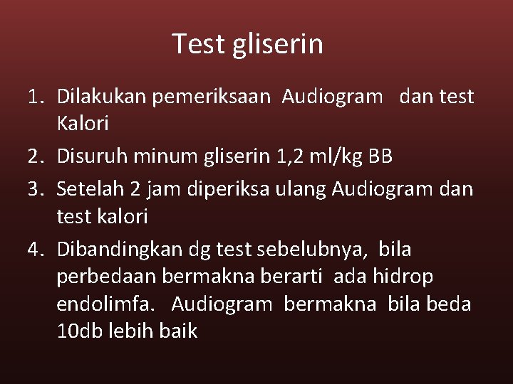 Test gliserin 1. Dilakukan pemeriksaan Audiogram dan test Kalori 2. Disuruh minum gliserin 1,