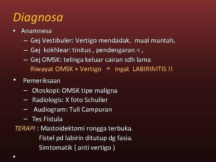 Diagnosa • Anamnesa – Gej Vestibuler: Vertigo mendadak, mual muntah, – Gej kokhlear: tinitus