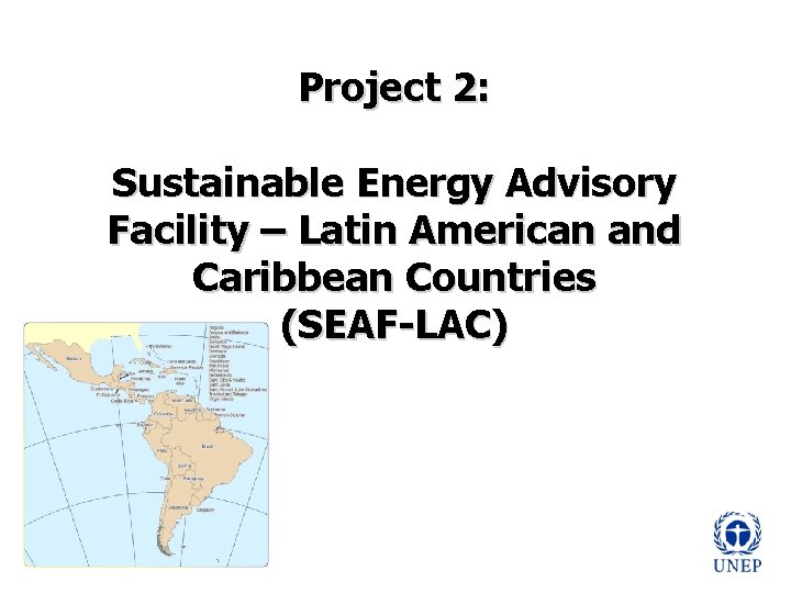 Project 2: Sustainable Energy Advisory Facility – Latin American and Caribbean Countries (SEAF-LAC) 