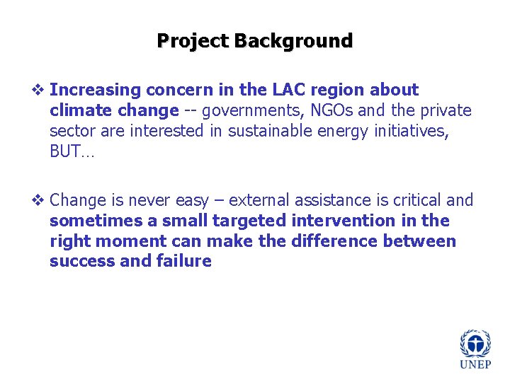 Project Background v Increasing concern in the LAC region about climate change -- governments,