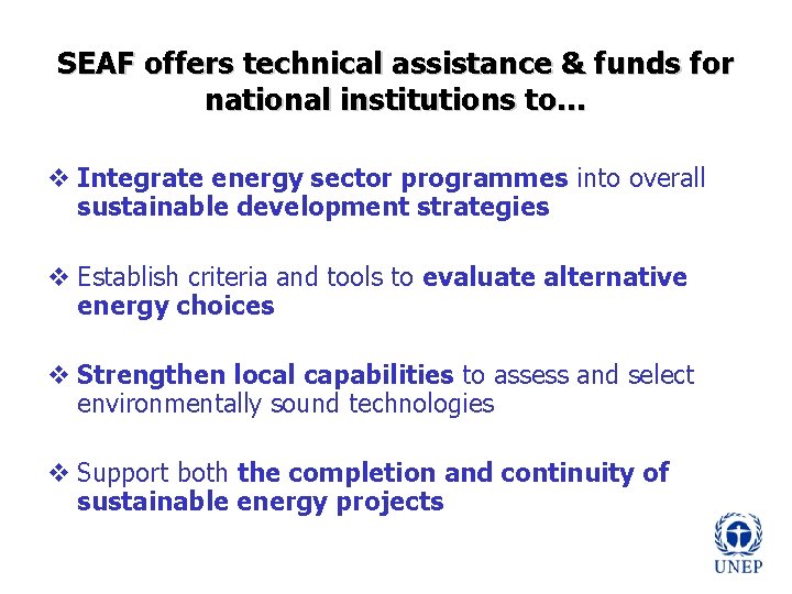 SEAF offers technical assistance & funds for national institutions to… v Integrate energy sector