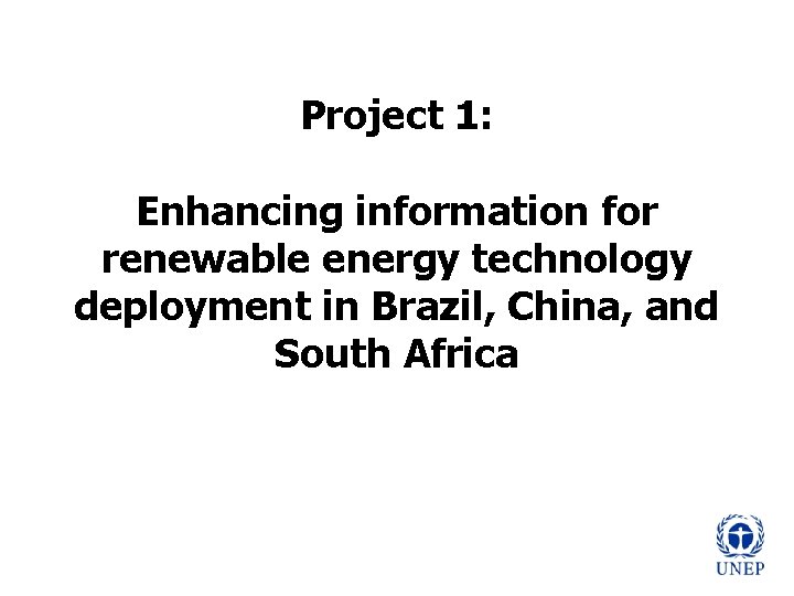 Project 1: Enhancing information for renewable energy technology deployment in Brazil, China, and South