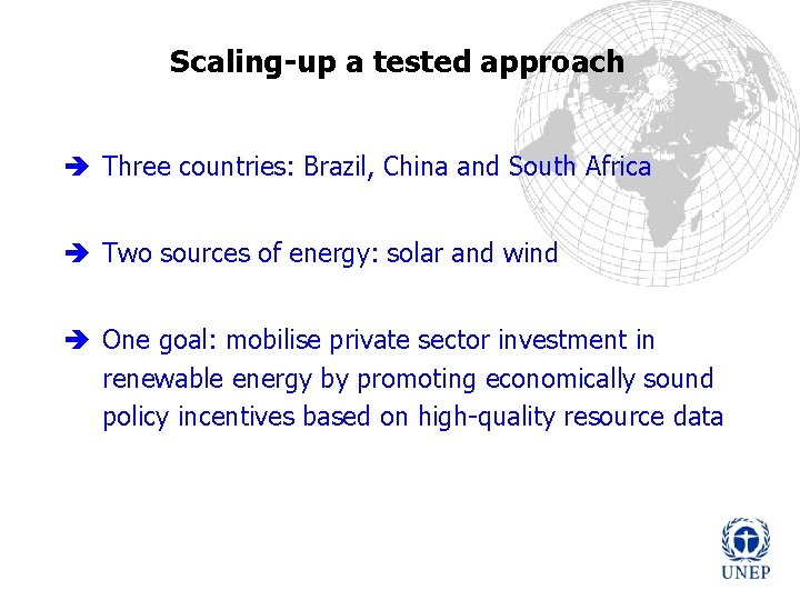 Scaling-up a tested approach è Three countries: Brazil, China and South Africa è Two