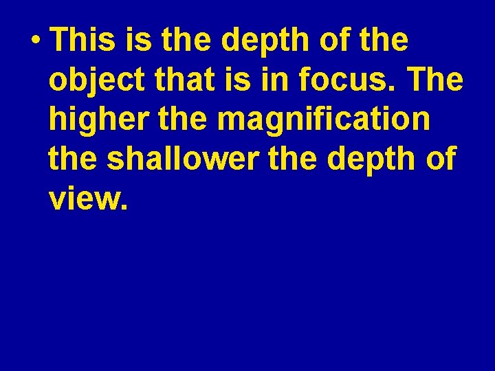  • This is the depth of the object that is in focus. The