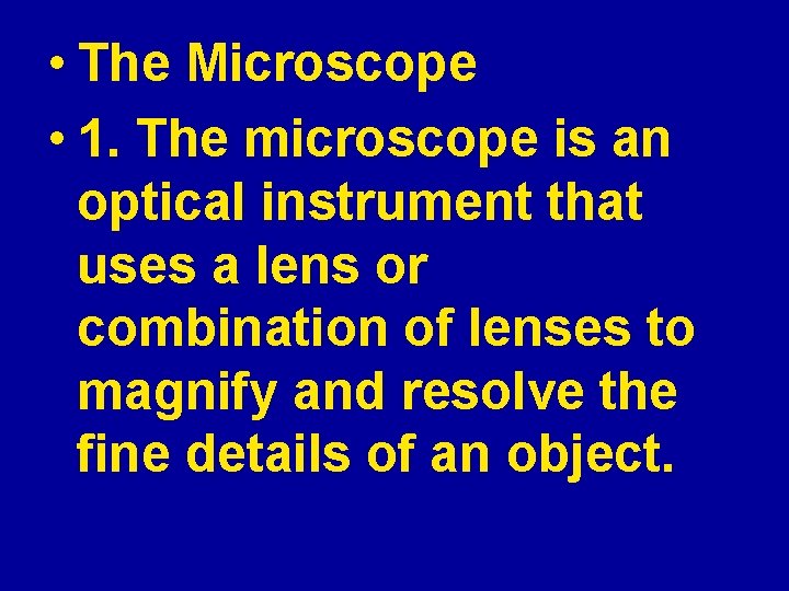  • The Microscope • 1. The microscope is an optical instrument that uses