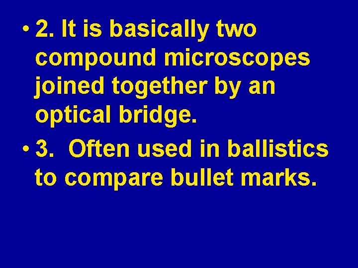  • 2. It is basically two compound microscopes joined together by an optical