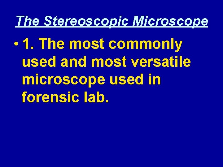 The Stereoscopic Microscope • 1. The most commonly used and most versatile microscope used