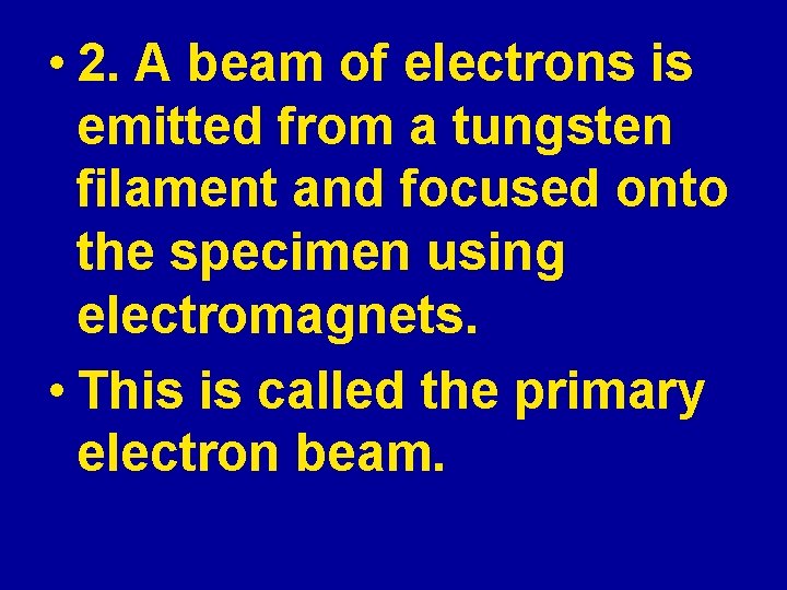  • 2. A beam of electrons is emitted from a tungsten filament and