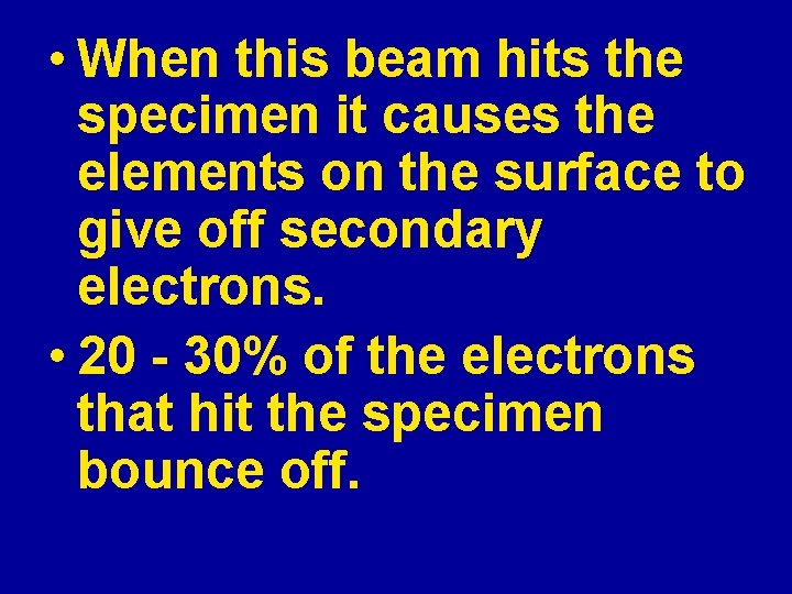  • When this beam hits the specimen it causes the elements on the