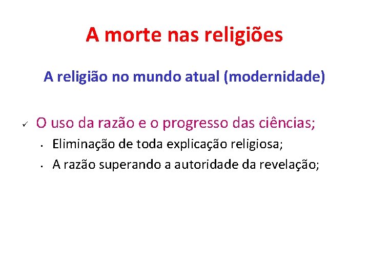 A morte nas religiões A religião no mundo atual (modernidade) ü O uso da