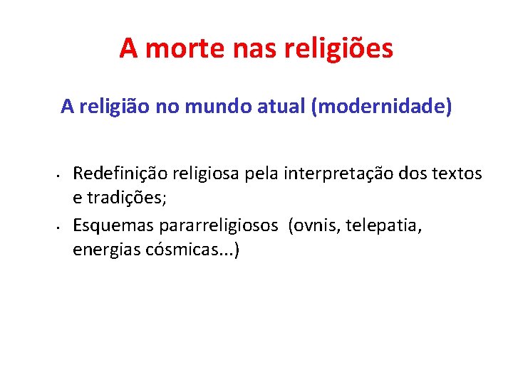 A morte nas religiões A religião no mundo atual (modernidade) • • Redefinição religiosa