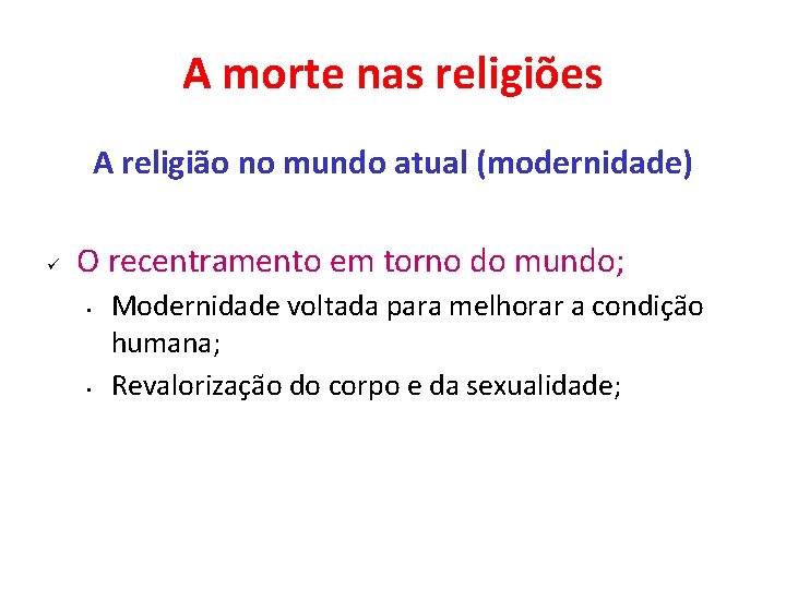 A morte nas religiões A religião no mundo atual (modernidade) ü O recentramento em A morte nas religiões A religião no mundo atual (modernidade) ü O recentramento em